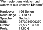 Wer regiert uns wirklich und  was wird aus unseren Kindern  Hardcover     196 Seiten Neuauflage   2. Okt.14 Sprache:       Deutsch ISBN:            9873944909370 Gre:          21,5 x 13,5 cm Preis:            21,80 